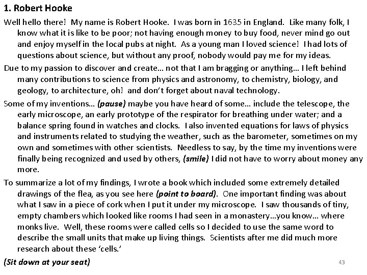 1. Robert Hooke Well hello there! My name is Robert Hooke. I was born