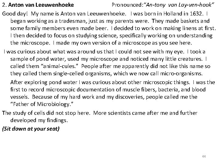 2. Anton van Leeuwenhoeke Pronounced: “An-tony van Lay-ven-hook” Good day! My name is Anton