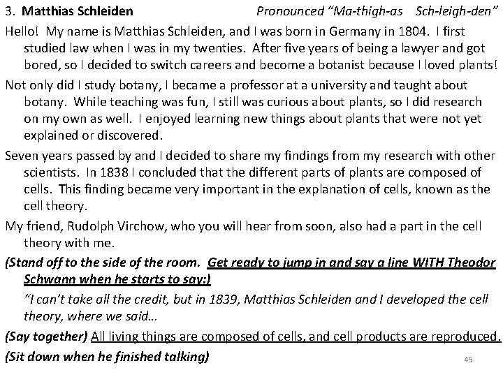 3. Matthias Schleiden Pronounced “Ma-thigh-as Sch-leigh-den” Hello! My name is Matthias Schleiden, and I