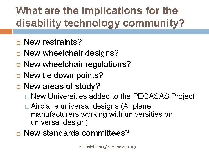 What are the implications for the disability technology community? New restraints? New wheelchair designs?