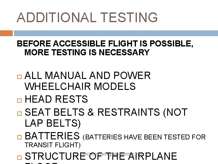 ADDITIONAL TESTING BEFORE ACCESSIBLE FLIGHT IS POSSIBLE, MORE TESTING IS NECESSARY ALL MANUAL AND