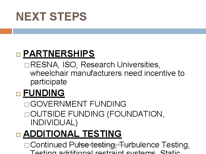 NEXT STEPS PARTNERSHIPS � RESNA, ISO, Research Universities, wheelchair manufacturers need incentive to participate