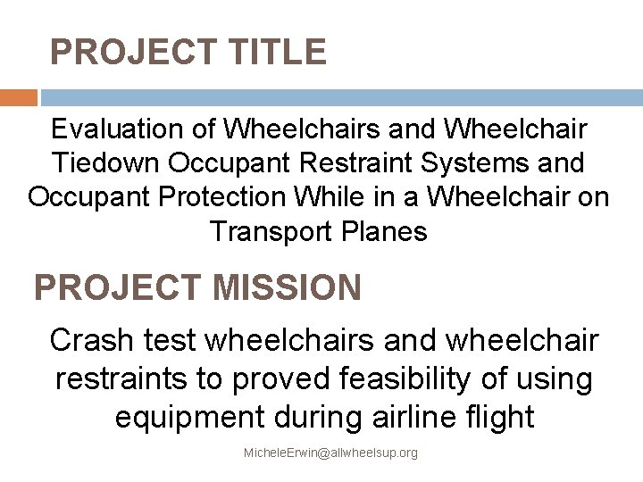 PROJECT TITLE Evaluation of Wheelchairs and Wheelchair Tiedown Occupant Restraint Systems and Occupant Protection