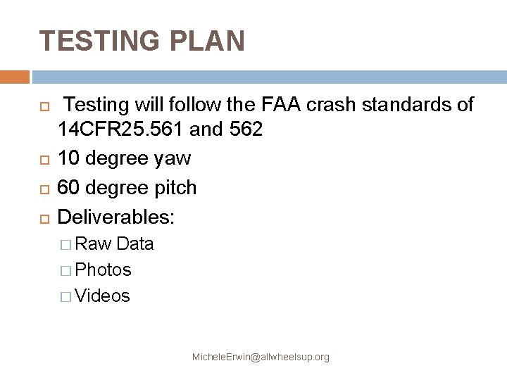 TESTING PLAN Testing will follow the FAA crash standards of 14 CFR 25. 561