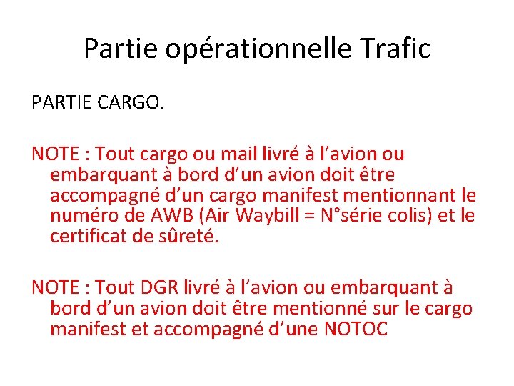 Partie opérationnelle Trafic PARTIE CARGO. NOTE : Tout cargo ou mail livré à l’avion Partie opérationnelle Trafic PARTIE CARGO. NOTE : Tout cargo ou mail livré à l’avion