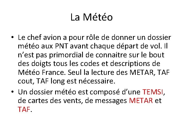 La Météo • Le chef avion a pour rôle de donner un dossier météo La Météo • Le chef avion a pour rôle de donner un dossier météo