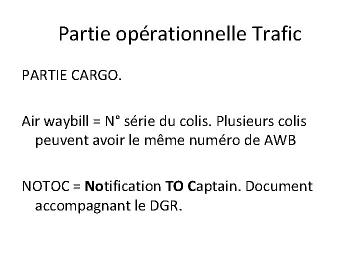 Partie opérationnelle Trafic PARTIE CARGO. Air waybill = N° série du colis. Plusieurs colis Partie opérationnelle Trafic PARTIE CARGO. Air waybill = N° série du colis. Plusieurs colis