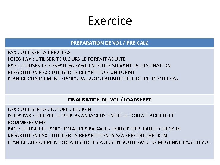Exercice PREPARATION DE VOL / PRE-CALC PAX : UTILISER LA PREVI PAX POIDS PAX Exercice PREPARATION DE VOL / PRE-CALC PAX : UTILISER LA PREVI PAX POIDS PAX