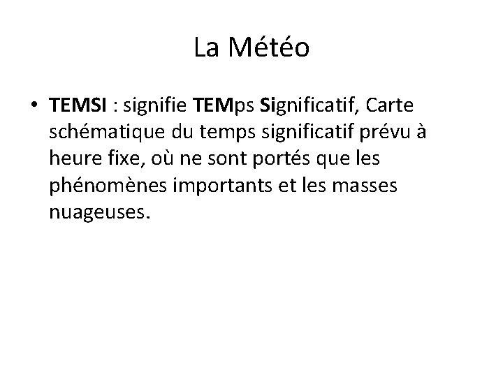 La Météo • TEMSI : signifie TEMps Significatif, Carte schématique du temps significatif prévu La Météo • TEMSI : signifie TEMps Significatif, Carte schématique du temps significatif prévu