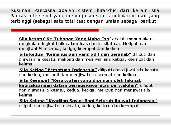 Susunan Pancasila adalah sistem hirarkhis dari keliam sila Pancasila tersebut yang menunjukan satu rangkaian