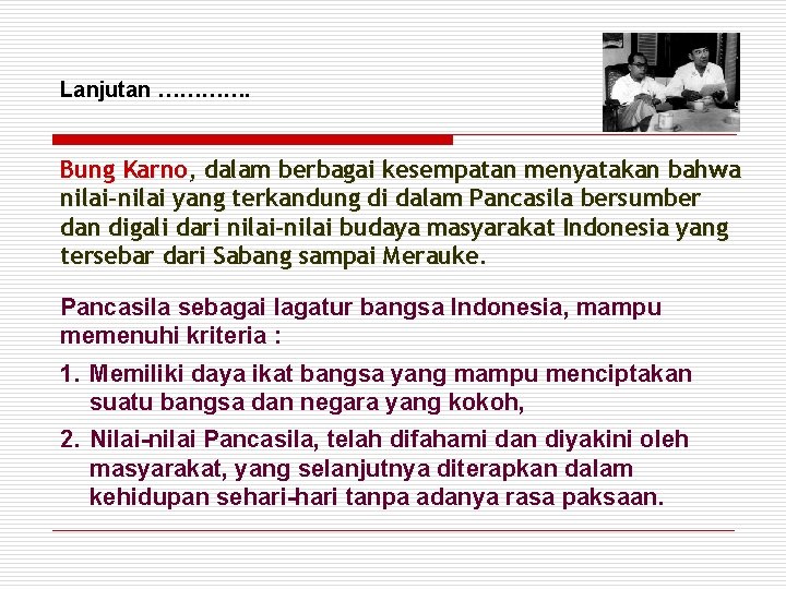 Lanjutan …………. Bung Karno, dalam berbagai kesempatan menyatakan bahwa nilai-nilai yang terkandung di dalam