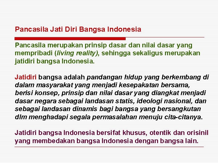 Pancasila Jati Diri Bangsa Indonesia Pancasila merupakan prinsip dasar dan nilai dasar yang mempribadi
