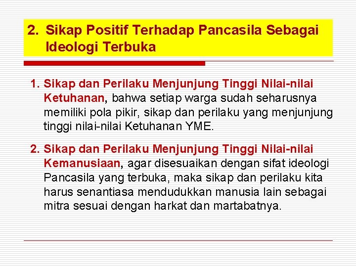 2. Sikap Positif Terhadap Pancasila Sebagai Ideologi Terbuka 1. Sikap dan Perilaku Menjunjung Tinggi