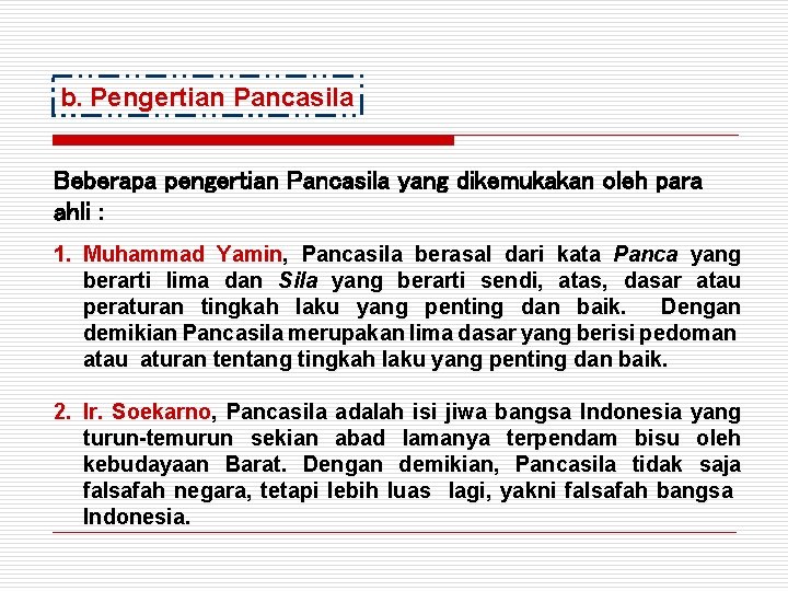 b. Pengertian Pancasila Beberapa pengertian Pancasila yang dikemukakan oleh para ahli : 1. Muhammad