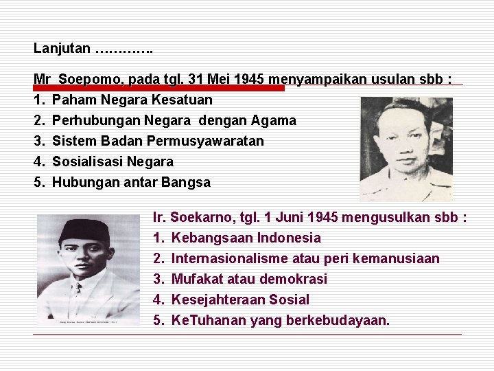 Lanjutan …………. Mr Soepomo, pada tgl. 31 Mei 1945 menyampaikan usulan sbb : 1.