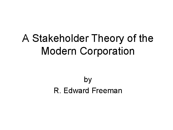 A Stakeholder Theory of the Modern Corporation by R. Edward Freeman 