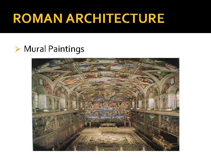 ROMAN ARCHITECTURE Ø Mural Paintings 