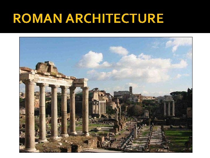 ROMAN ARCHITECTURE 