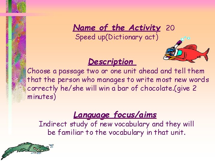 Name of the Activity 20 Speed up(Dictionary act) Description Choose a passage two or