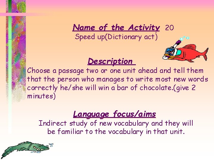 Name of the Activity 20 Speed up(Dictionary act) Description Choose a passage two or