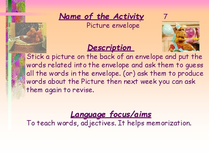 Name of the Activity Picture envelope 7 Description Stick a picture on the back