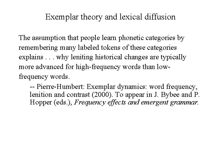 Exemplar theory and lexical diffusion The assumption that people learn phonetic categories by remembering