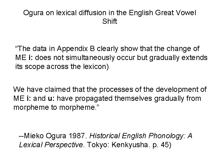 Ogura on lexical diffusion in the English Great Vowel Shift “The data in Appendix