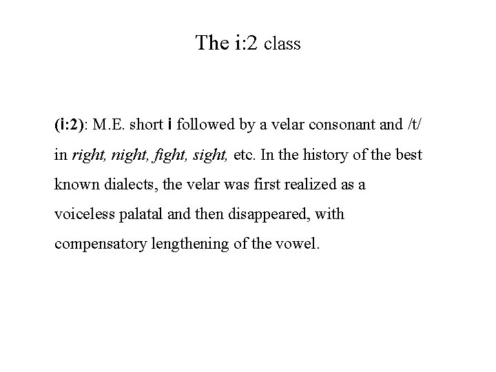 The i: 2 class (i: 2): M. E. short i followed by a velar