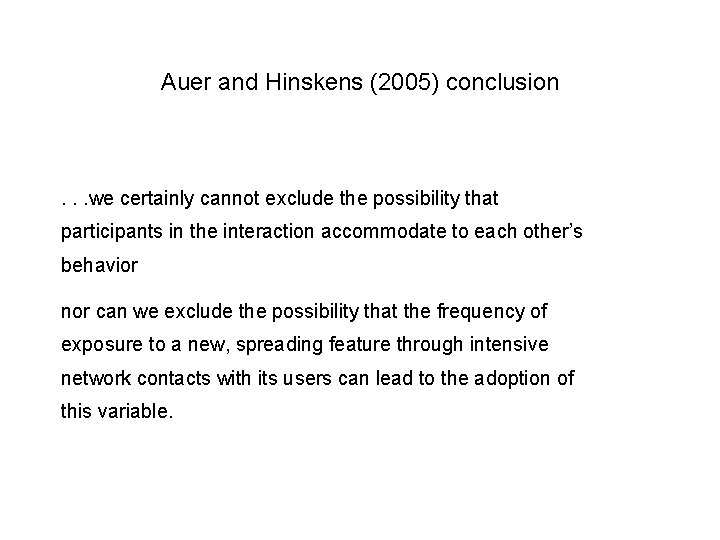 Auer and Hinskens (2005) conclusion . . . we certainly cannot exclude the possibility