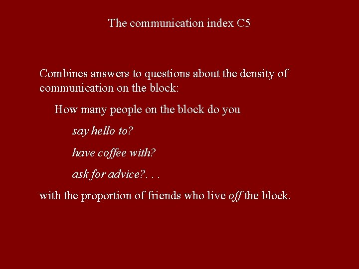 The communication index C 5 Combines answers to questions about the density of communication