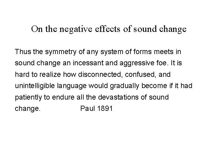 On the negative effects of sound change Thus the symmetry of any system of