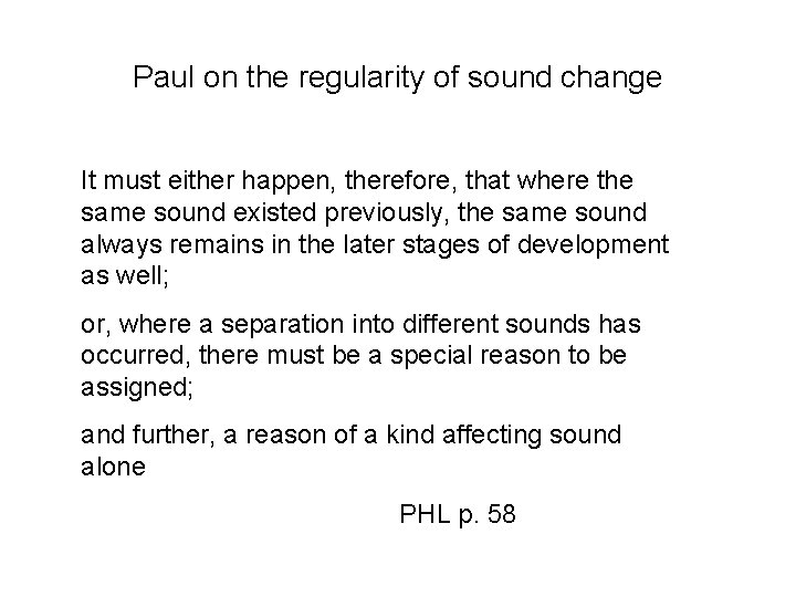 Paul on the regularity of sound change It must either happen, therefore, that where