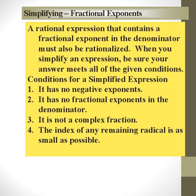 Simplifying – Fractional Exponents A rational expression that contains a fractional exponent in the