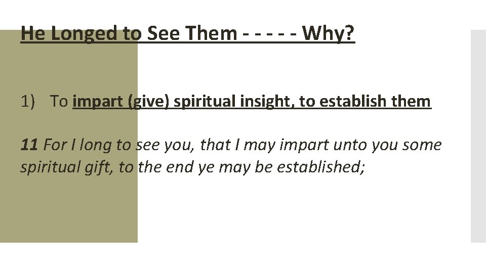 He Longed to See Them - - - Why? 1) To impart (give) spiritual
