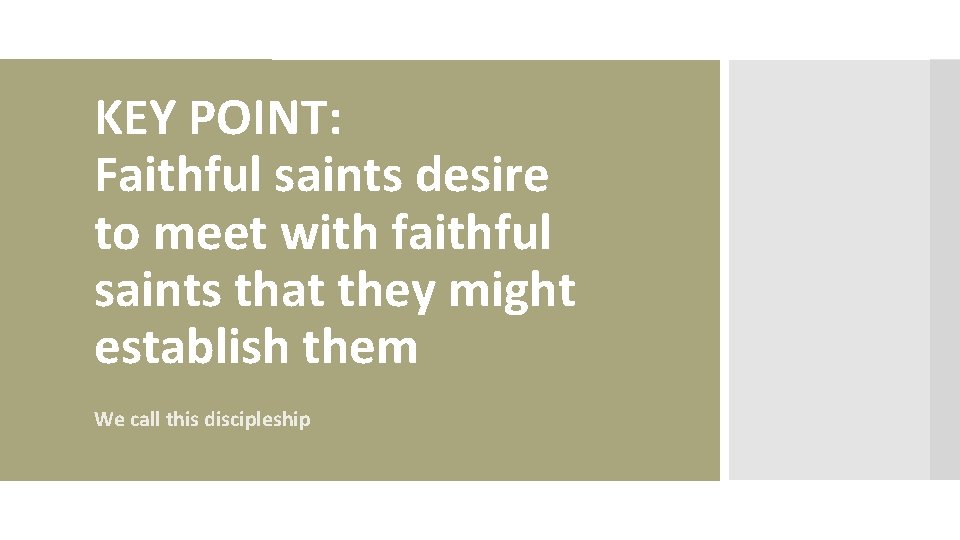 KEY POINT: Faithful saints desire to meet with faithful saints that they might establish