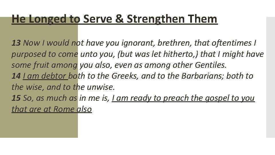 He Longed to Serve & Strengthen Them 13 Now I would not have you