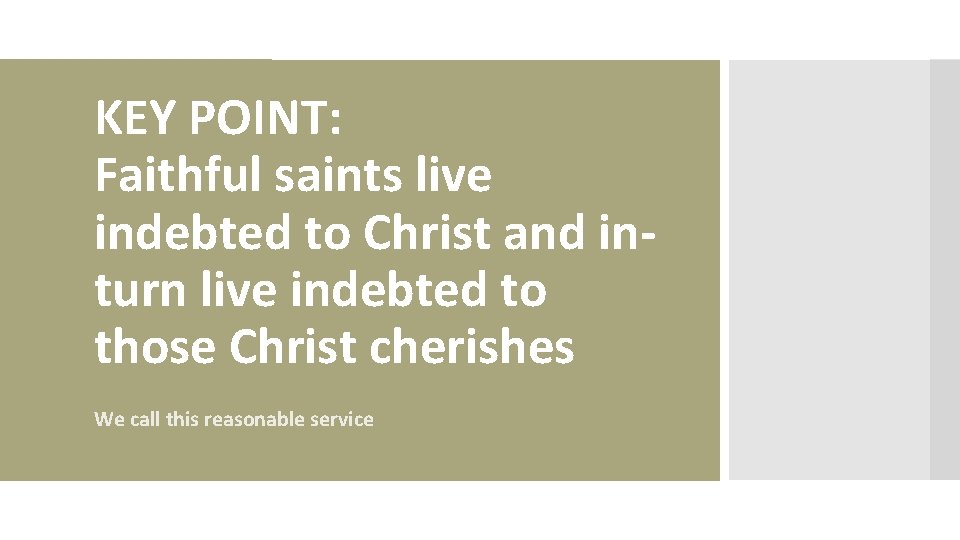 KEY POINT: Faithful saints live indebted to Christ and inturn live indebted to those