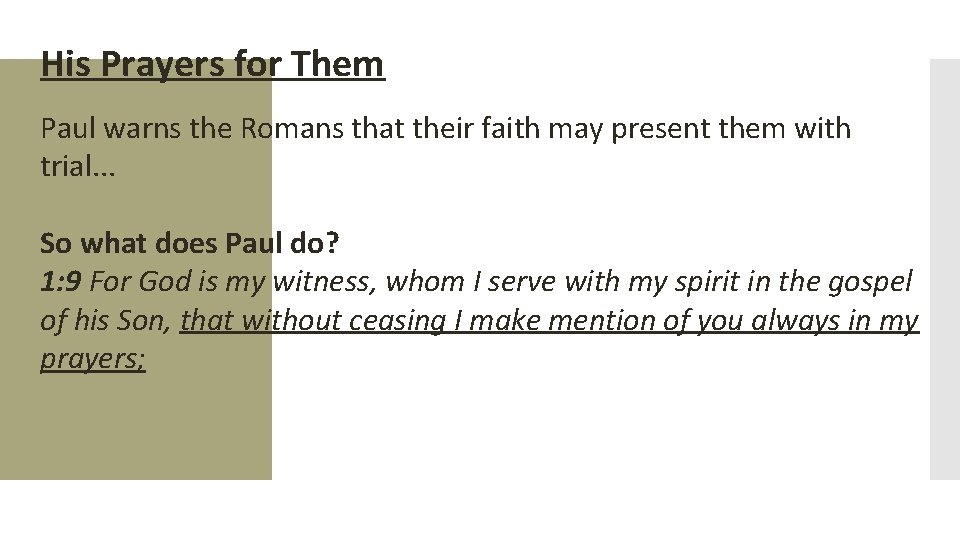 His Prayers for Them Paul warns the Romans that their faith may present them