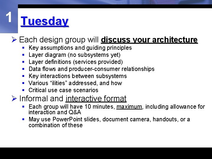 1 Tuesday Ø Each design group will discuss your architecture § § § §