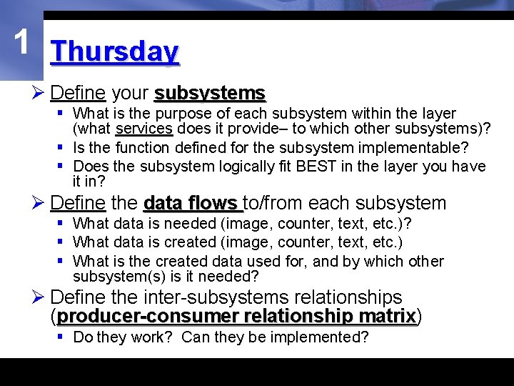 1 Thursday Ø Define your subsystems § What is the purpose of each subsystem