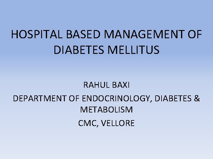 HOSPITAL BASED MANAGEMENT OF DIABETES MELLITUS RAHUL BAXI DEPARTMENT OF ENDOCRINOLOGY, DIABETES & METABOLISM