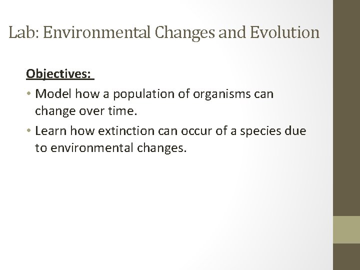 Lab: Environmental Changes and Evolution Objectives: • Model how a population of organisms can