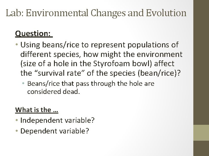 Lab: Environmental Changes and Evolution Question: • Using beans/rice to represent populations of different