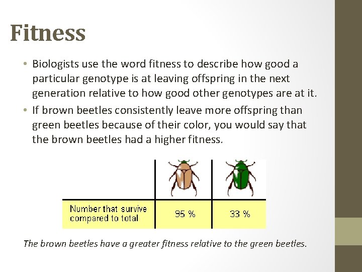 Fitness • Biologists use the word fitness to describe how good a particular genotype