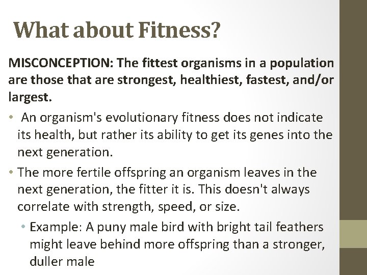 What about Fitness? MISCONCEPTION: The fittest organisms in a population are those that are