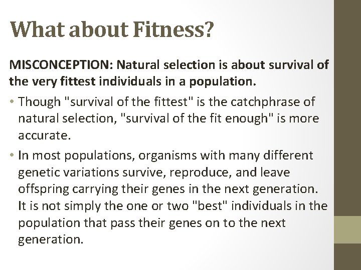 What about Fitness? MISCONCEPTION: Natural selection is about survival of the very fittest individuals