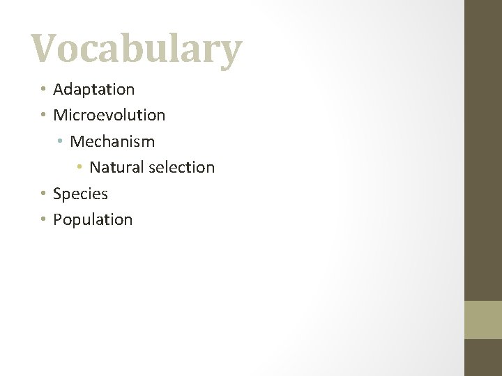 Vocabulary • Adaptation • Microevolution • Mechanism • Natural selection • Species • Population