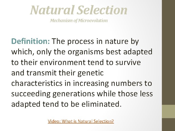 Natural Selection Mechanism of Microevolution Definition: The process in nature by which, only the