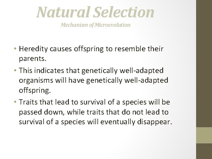 Natural Selection Mechanism of Microevolution • Heredity causes offspring to resemble their parents. •