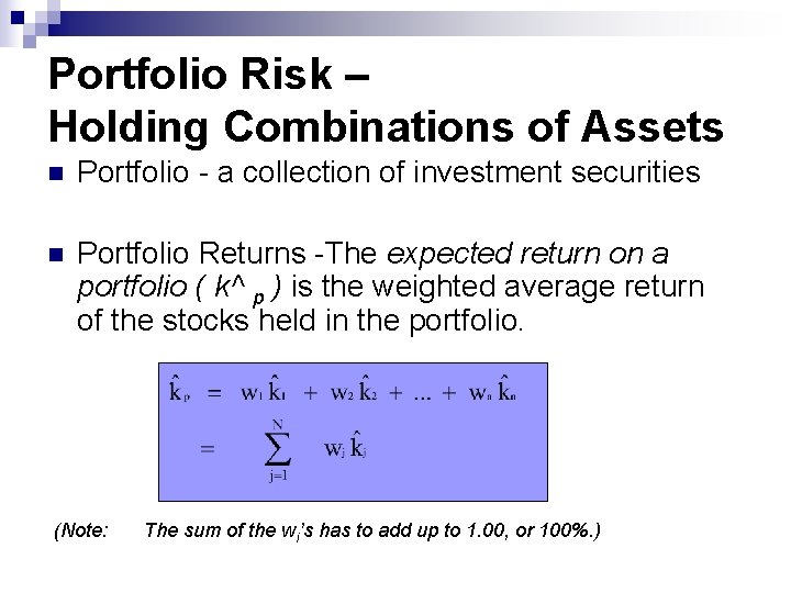 Portfolio Risk – Holding Combinations of Assets n Portfolio - a collection of investment
